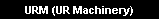 URM (UR Machinery)